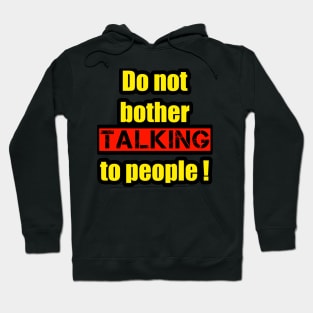 Do not bother talking to people Hoodie